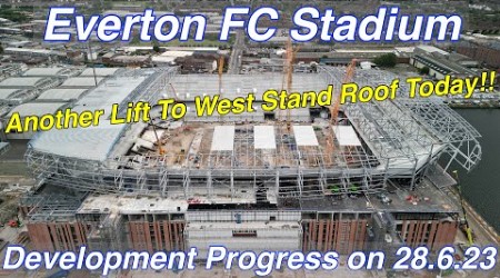 Everton FC Stadium on 28.6.23 - More West Stand Roof Lifted today!!