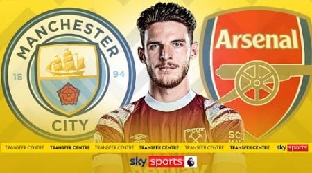 Man City pull out of race to sign Declan Rice as Arsenal bid £105m | Transfer Update