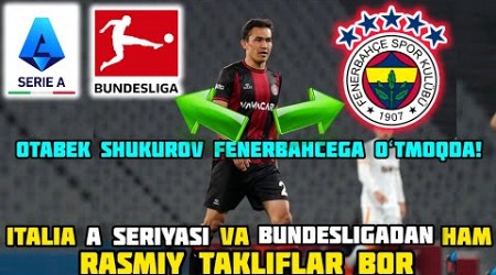 OTABEK SHUKUROV FENERBAHÇEGA OʻTMOQDA! BUNDESLIGA VA A SERIYADAN HAM RASMIY TAKLIFLAR BOR!