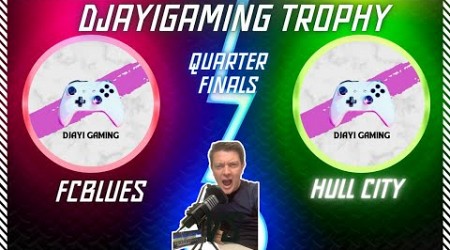 DJAYIGAMING TROPHY ~ QUARTER FINALS ~ HULLCITY VS FCBLUES ~ WITH COMMENTARY ~ #fifamobile