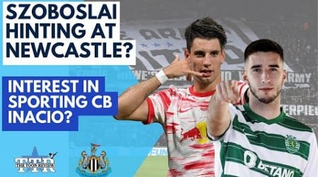 SZOBOSZLAI HINTING AT NEWCASTLE? | INTEREST IN INACIO? | NUFC NEWS