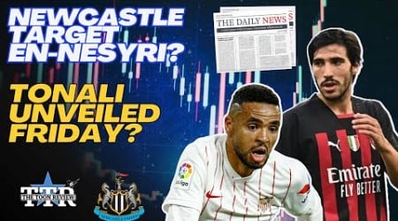 NEWCASTLE TARGET EN-NESYRI? | TONALI UNVEILED FRIDAY? | NUFC NEWS