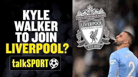 This Liverpool fan URGES his club to sign Manchester City&#39;s Kyle Walker! 