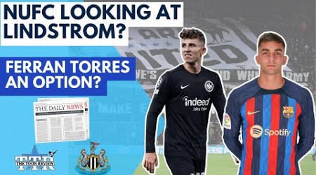 NUFC LOOKING AT LINDSTROM? | FERRAN TORRES AN OPTION? | NUFC NEWS