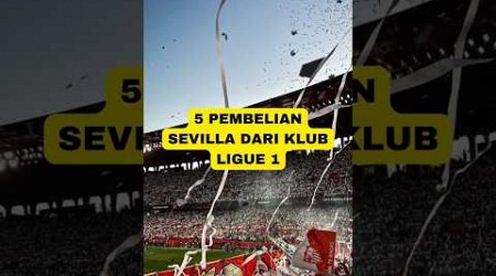 5 Pembelian Sevilla dari Klub Ligue 1#shorts