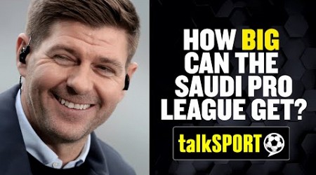 Steven Gerrard named manager of Al-Ettifaq: How BIG can the Saudi Pro League get? 