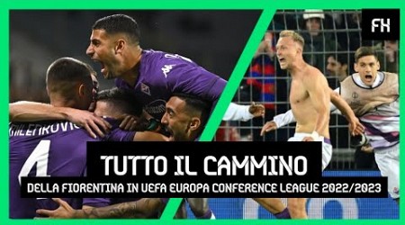 TUTTO il CAMMINO della FIORENTINA FINO ALLA FINALE di UEFA EUROPA CONFERENCE LEAGUE 2022/2023 HD