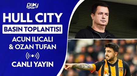 Hull City Basın Toplantısı / Acun Ilıcalı, Ozan Tufan | Canlı Yayın