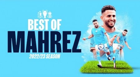 BEST OF RIYAD MAHREZ 22/23 | The Algerians best goals and assists of the season