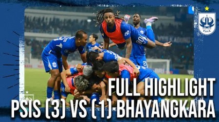 FULL HIGHLIGHT PSIS (3) vs (1) BHAYANGKARA FC