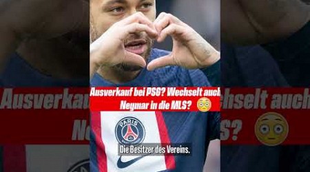 Ausverkauf bei PSG? MLS-Klub mit großem Interesse an Neymar 