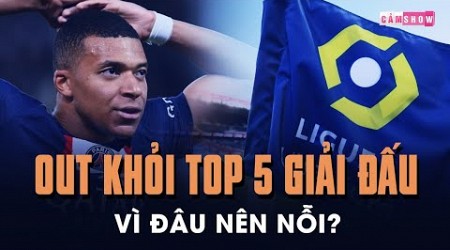 LIGUE 1 SƠ HỞ LÀ &quot;BYE BYE&quot; TOP 5 GIẢI CHÂU ÂU: VÌ ĐÂU NÊN NỖI?