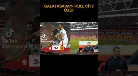 Galatasaray- Hull City Özet