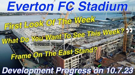 Everton FC Stadium on 10.7.23 - First Look of The Week! What do YOU want to see this week?