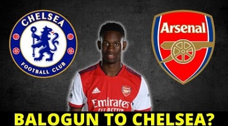 CHELSEA IS INTERESTED IN HIRING ARSENAL PLAYER BALOGUN