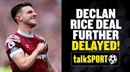 What&#39;s the HOLD UP with Declan Rice&#39;s MOVE to Arsenal? 