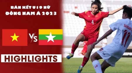 Highlight U19 Việt Nam vs Myanmar | Ngược dòng cảm xúc, sao trẻ Việt Nam sút như Cr7 - Vào chung kết