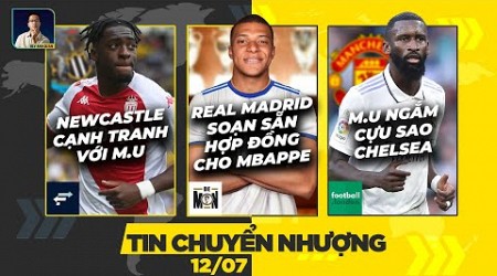 TIN CHUYỂN NHƯỢNG 12/7: NEWCASTLE CẠNH TRANH VỚI MU, REAL SOẠN SẴN HỢP ĐỒNG MBAPPE, MU NGẮM RUDIGER