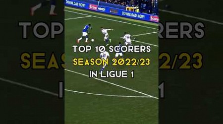 Top 10 scorers in ligue 1 season 2022/23 #footballshorts