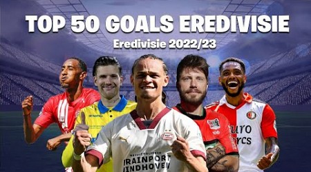 Top Goals 50 Eredivisie 2022 23