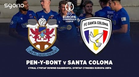 LIVE FOOTBALL | Pen-y-bont (Wales) v Santa Coloma (Andorra) | Uefa Europa Conference League