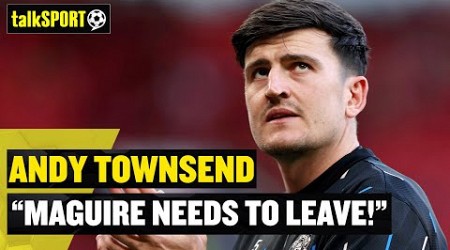 &quot;MAGUIRE HAS TO LEAVE!&quot; ➡️ Andy Townsend he should leave Man Utd after losing the captaincy!