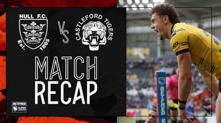 Match Recap: Hull FC vs Castleford Tigers (R19)