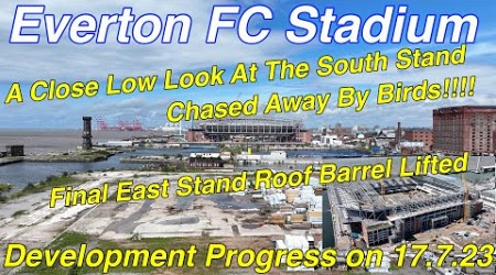 Everton FC Stadium 17.7.23 - Close look at the South Stand as requested &amp; Final East Stand Roof Lift