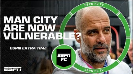 Are Manchester City VULNERABLE? Why do transfers take FOREVER?! | ESPN FC Extra Time