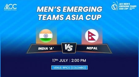 ACC MEN&#39;S EMERGING TEAMS ASIA CUP 2023 | INDIA &#39;A&#39; VS NEPAL