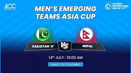 ACC MEN&#39;S EMERGING TEAMS ASIA CUP 2023 | PAKISTAN A vs NEPAL