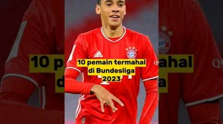 10 Pemain Paling Berharga Di Bundesliga 2023 #shorts #bundesliga #pemaintermahal #beritabola