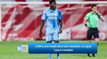 L&#39;OM a une fusée dans son vestiaire, la Ligue 1 peut trembler