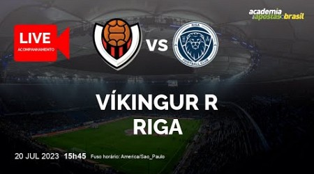 VíKINGUR R X RIGA AO VIVO | EUROPA - EUROPA CONFERENCE LEAGUE - 1ª RONDA DE QUALIFICAçãO |...