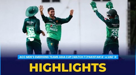 Match Highlights | Match 7 | Pakistan &#39;A&#39; vs UAE &#39;A&#39; | ACC Men&#39;s Emerging Teams Asia Cup