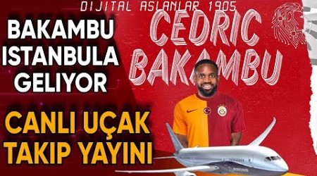 CEDRIC BAKAMBU ÖZEL UÇAK TAKIP YAYINI #galatasaray