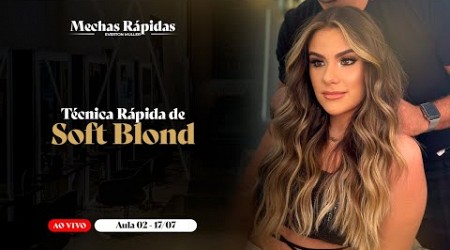 Técnica Rápida Soft Blond - Aula 02 | Mechas Rápidas