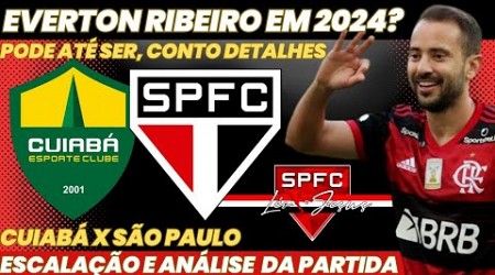 EVERTON RIBEIRO NO SPFC? | CUIABÁ X SÃO PAULO ESCALAÇÕES E+ NOTÍCIAS DO SPFC