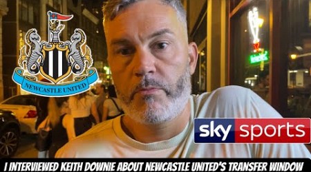 *EXCLUSIVE* Keith Downie Sky Sports INTERVIEW on Newcastle United !!!!!