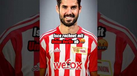 Isco rechnet mit Union Berlin ab 