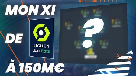 Mon XI de LIGUE 1 pour 150M€ ! (FIFA23)