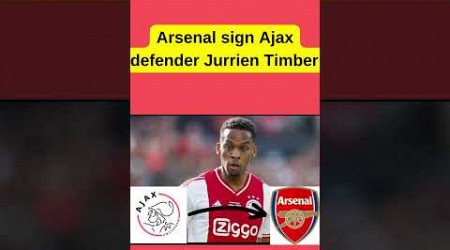 Arsenal sign Ajax defender Jurrien Timber #shorts #transfer #news