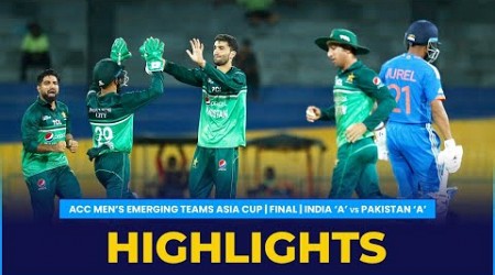 Match Highlights | Finals | India &#39;A&#39; vs Pakistan &#39;A&#39; | ACC Men&#39;s Emerging Teams Asia Cup