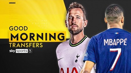 Latest on Mbappe, Kane and MORE! | Good Morning Transfers!