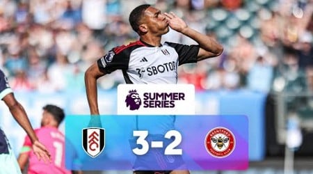 Fulham 3 - 2 Brentford | Match Highlights | Premier League Summer Series