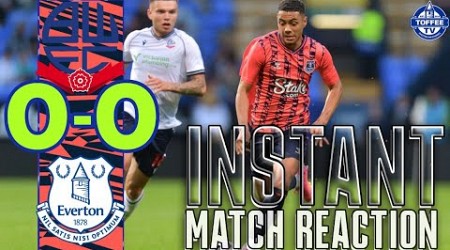 Bolton Wanderers 0-0 Everton | Instant Match Reaction