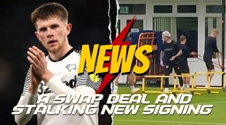 A Swap Deal &amp; Stalking Our New Signing