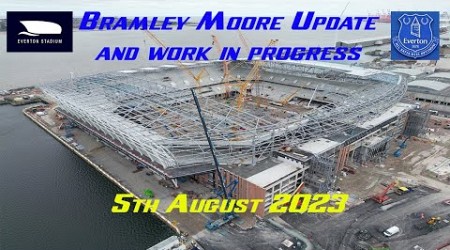 New Everton Stadium Bramley Moore , Update and work in progress 5th August 2023