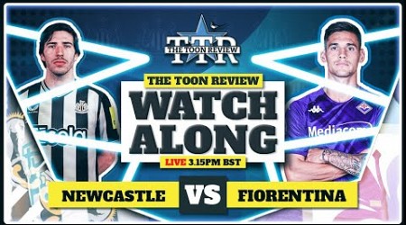 Newcastle United v Fiorentina Live Watchalong