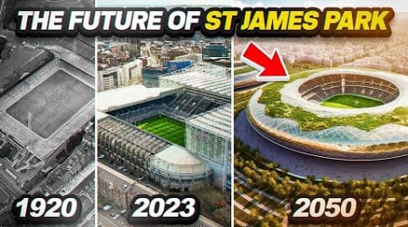 FUTURE DEVELOPMENT OF ST JAMES PARK! Newcastle United Expansion &amp; Modernisation!